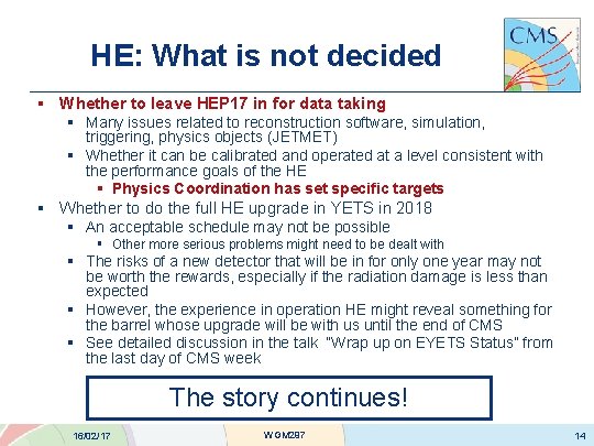 HE: What is not decided § Whether to leave HEP 17 in for data