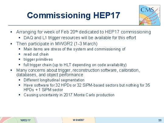 Commissioning HEP 17 § Arranging for week of Feb 20 th dedicated to HEP