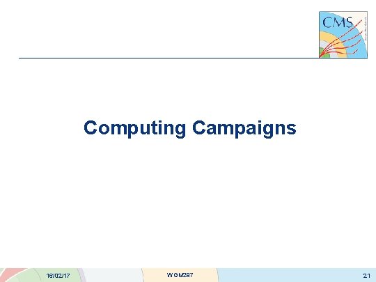 Computing Campaigns 16/02/17 WGM 297 21 