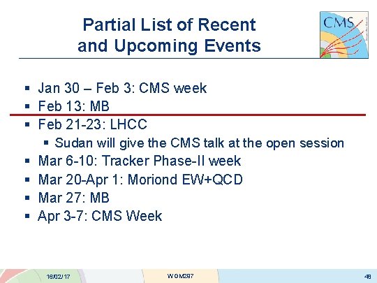 Partial List of Recent and Upcoming Events § Jan 30 – Feb 3: CMS