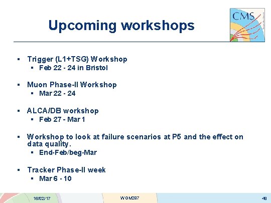 Upcoming workshops § Trigger (L 1+TSG) Workshop § Feb 22 - 24 in Bristol