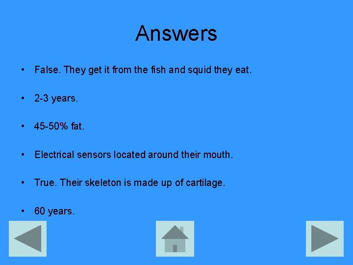 Answers • False. They get it from the fish and squid they eat. •