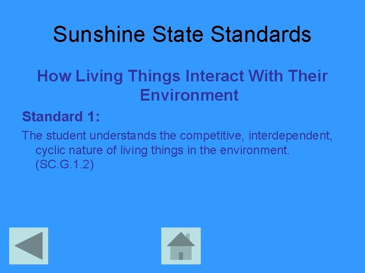 Sunshine State Standards How Living Things Interact With Their Environment Standard 1: The student