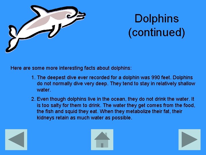 Dolphins (continued) Here are some more interesting facts about dolphins: 1. The deepest dive