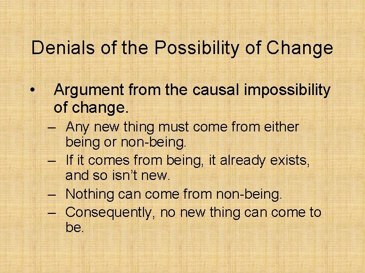 Denials of the Possibility of Change • Argument from the causal impossibility of change.