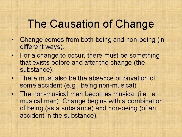 The Causation of Change • Change comes from both being and non-being (in different