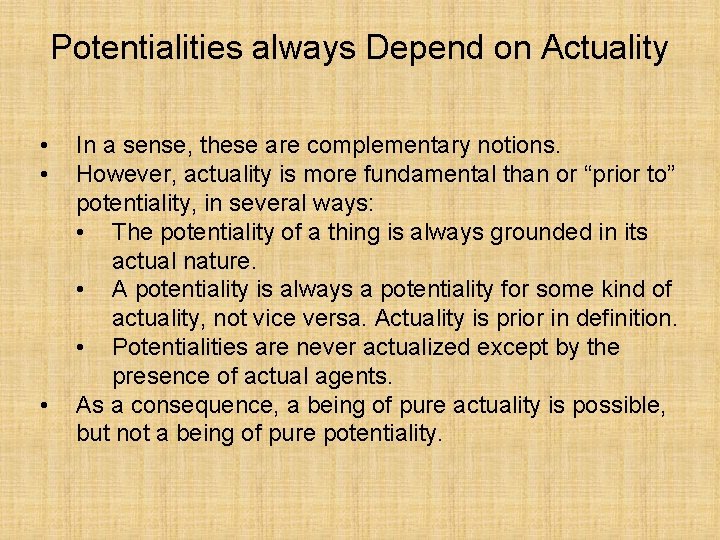 Potentialities always Depend on Actuality • • • In a sense, these are complementary