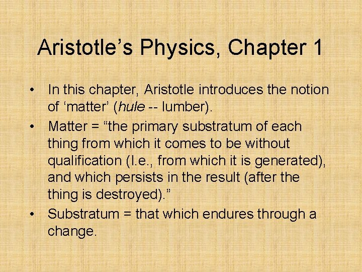 Aristotle’s Physics, Chapter 1 • In this chapter, Aristotle introduces the notion of ‘matter’