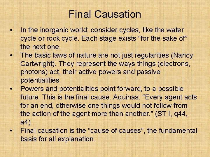 Final Causation • • In the inorganic world: consider cycles, like the water cycle
