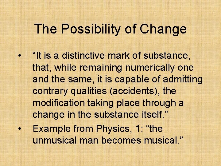 The Possibility of Change • • “It is a distinctive mark of substance, that,