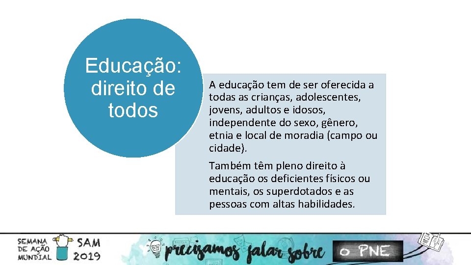 Educação: direito de todos A educação tem de ser oferecida a todas as crianças,