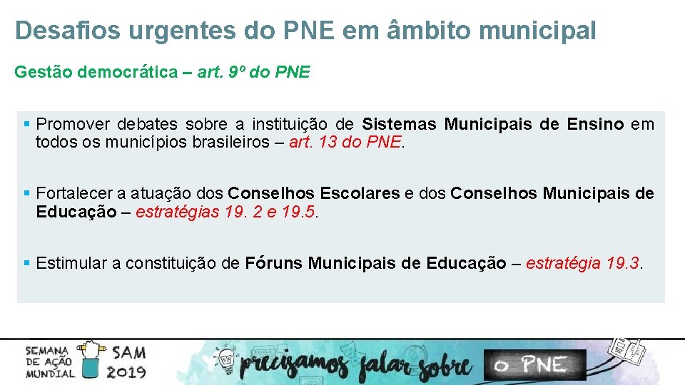 Desafios urgentes do PNE em âmbito municipal Gestão democrática – art. 9º do PNE