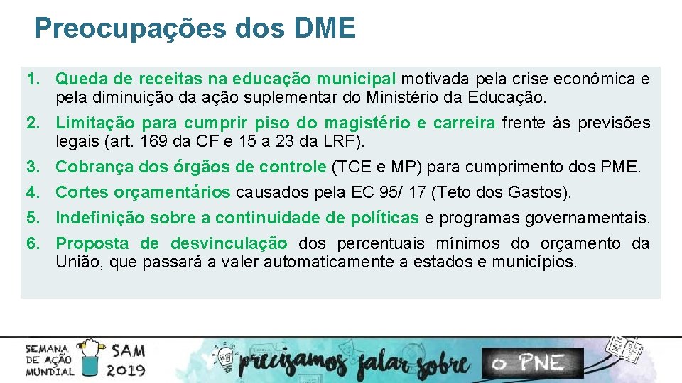 Preocupações dos DME 1. Queda de receitas na educação municipal motivada pela crise econômica
