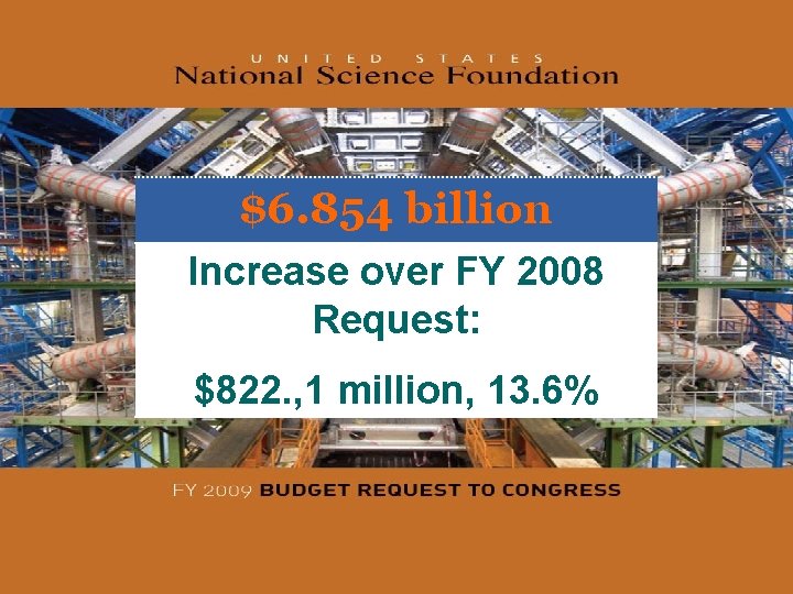 $6. 854 billion Increase over FY 2008 Request: $822. , 1 million, 13. 6%