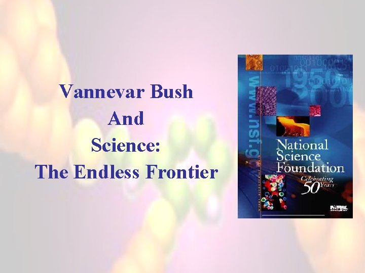 Vannevar Bush And Science: The Endless Frontier 