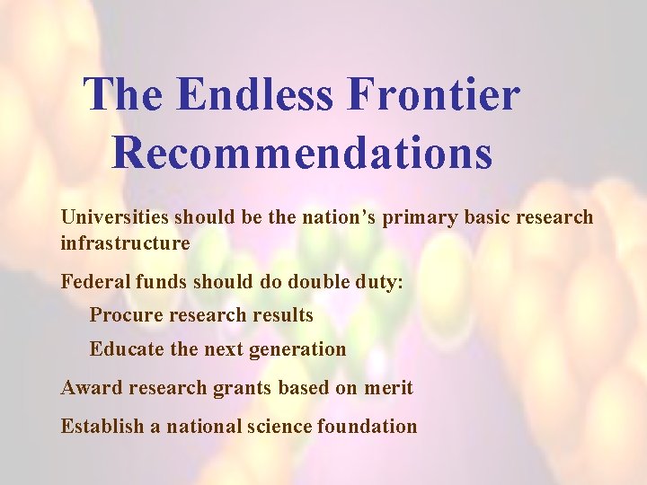 The Endless Frontier Recommendations Universities should be the nation’s primary basic research infrastructure Federal