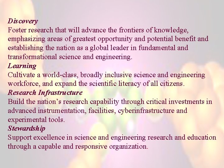 Discovery Foster research that will advance the frontiers of knowledge, emphasizing areas of greatest