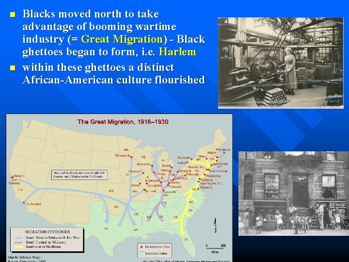 n n Blacks moved north to take advantage of booming wartime industry (= Great