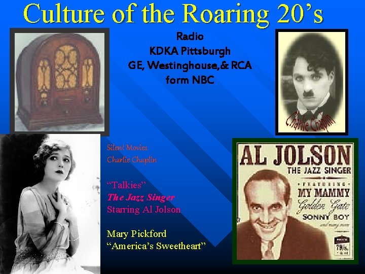 Culture of the Roaring 20’s Radio KDKA Pittsburgh GE, Westinghouse, & RCA form NBC