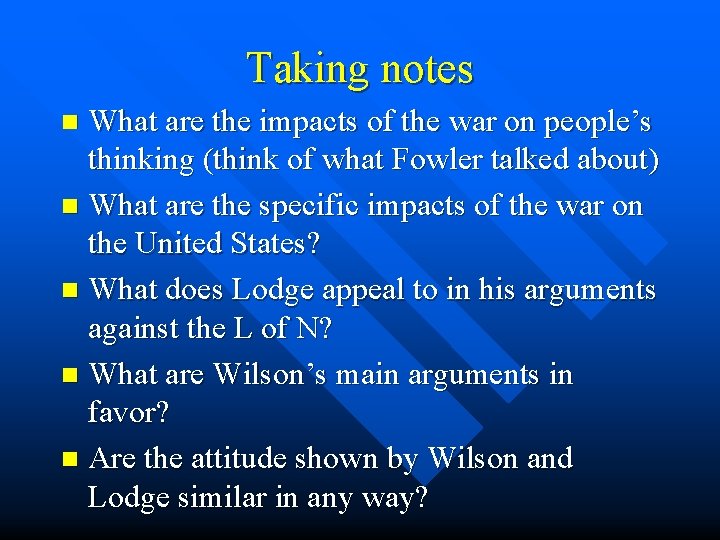 Taking notes What are the impacts of the war on people’s thinking (think of