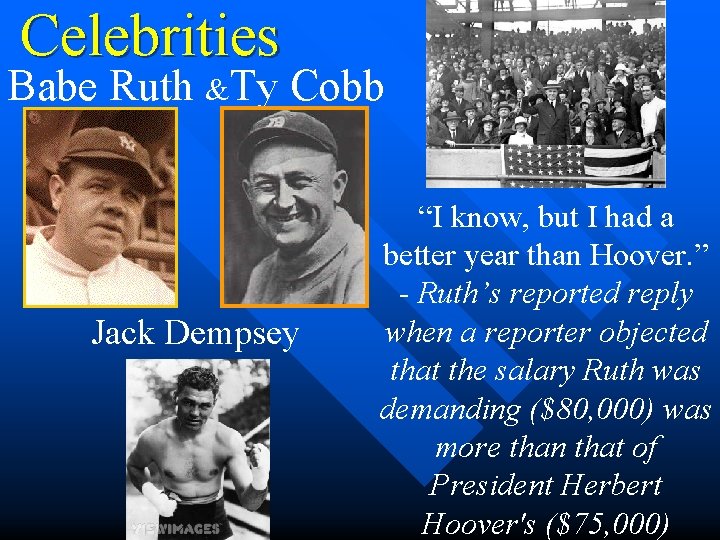 Celebrities Babe Ruth &Ty Cobb Jack Dempsey “I know, but I had a better