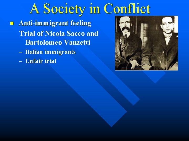 A Society in Conflict n Anti-immigrant feeling Trial of Nicola Sacco and Bartolomeo Vanzetti