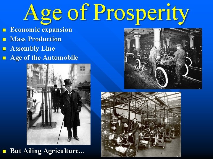 Age of Prosperity n Economic expansion Mass Production Assembly Line Age of the Automobile
