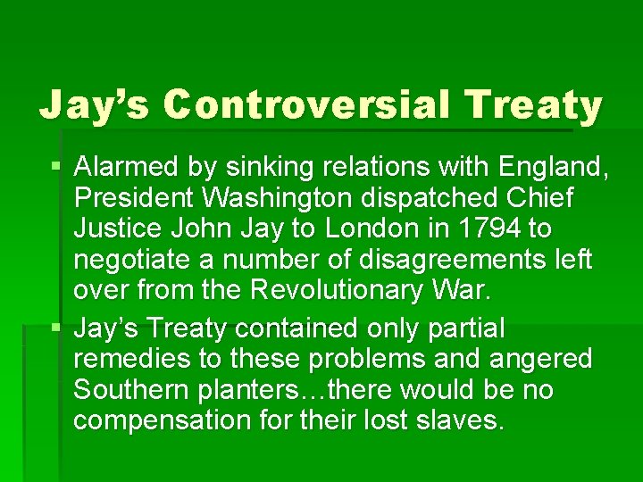 Jay’s Controversial Treaty § Alarmed by sinking relations with England, President Washington dispatched Chief