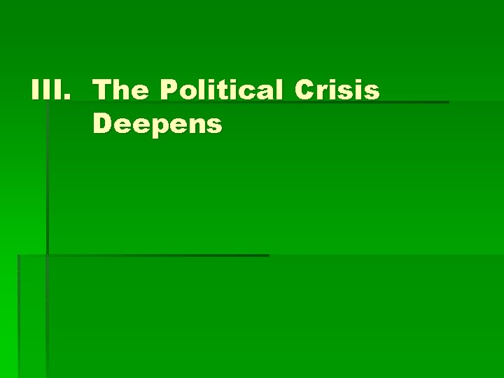 III. The Political Crisis Deepens 