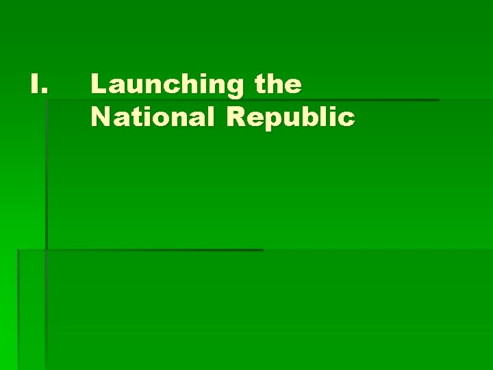 I. Launching the National Republic 