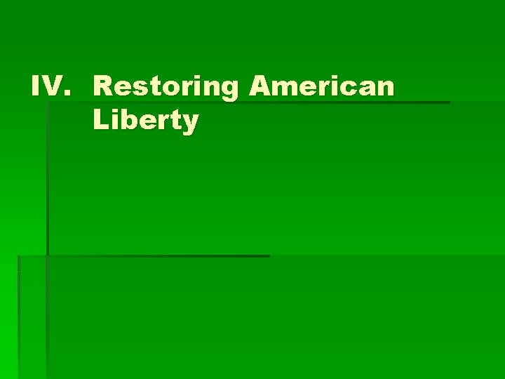 IV. Restoring American Liberty 
