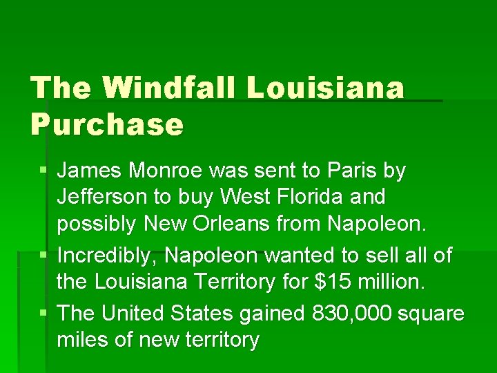 The Windfall Louisiana Purchase § James Monroe was sent to Paris by Jefferson to