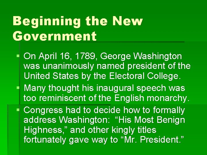 Beginning the New Government § On April 16, 1789, George Washington was unanimously named
