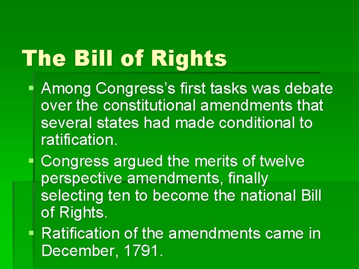 The Bill of Rights § Among Congress’s first tasks was debate over the constitutional