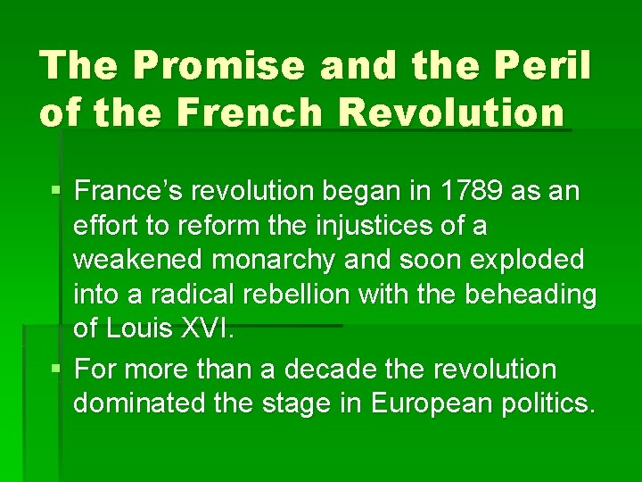 The Promise and the Peril of the French Revolution § France’s revolution began in