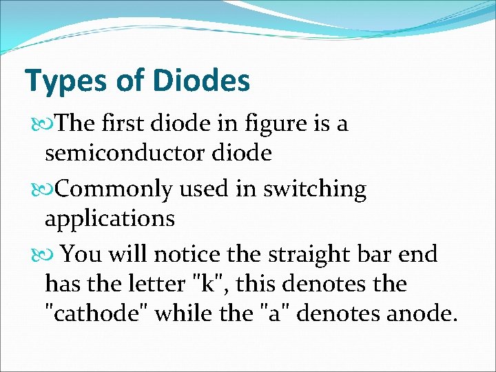 Types of Diodes The first diode in figure is a semiconductor diode Commonly used
