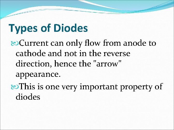 Types of Diodes Current can only flow from anode to cathode and not in