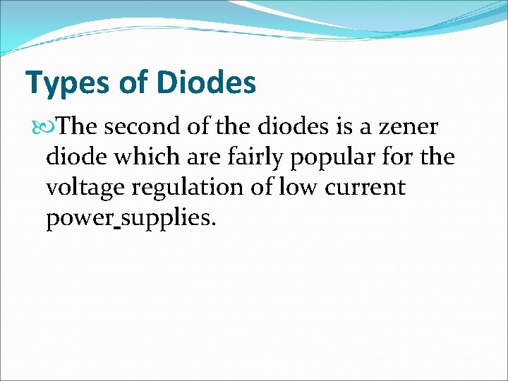 Types of Diodes The second of the diodes is a zener diode which are