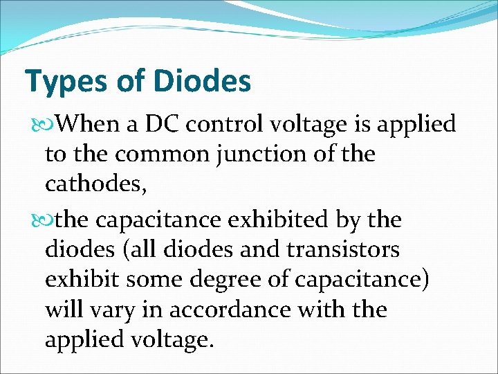 Types of Diodes When a DC control voltage is applied to the common junction