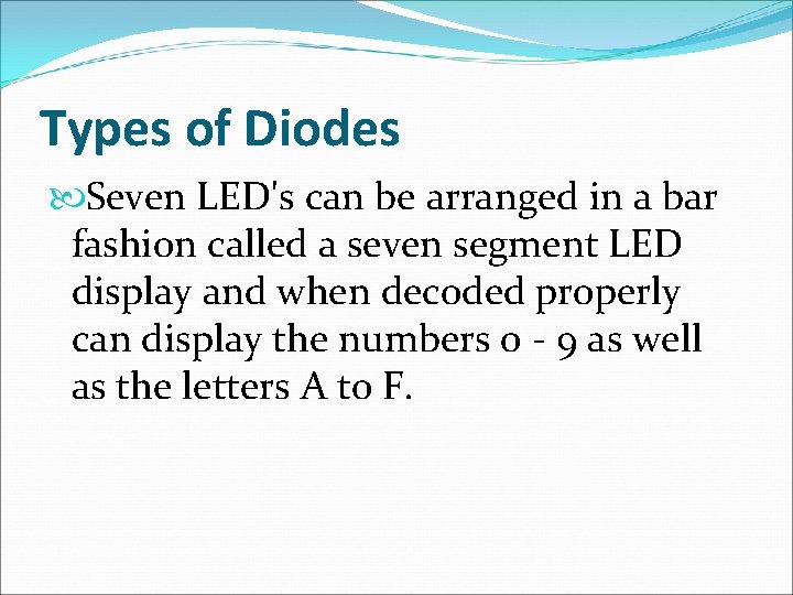 Types of Diodes Seven LED's can be arranged in a bar fashion called a