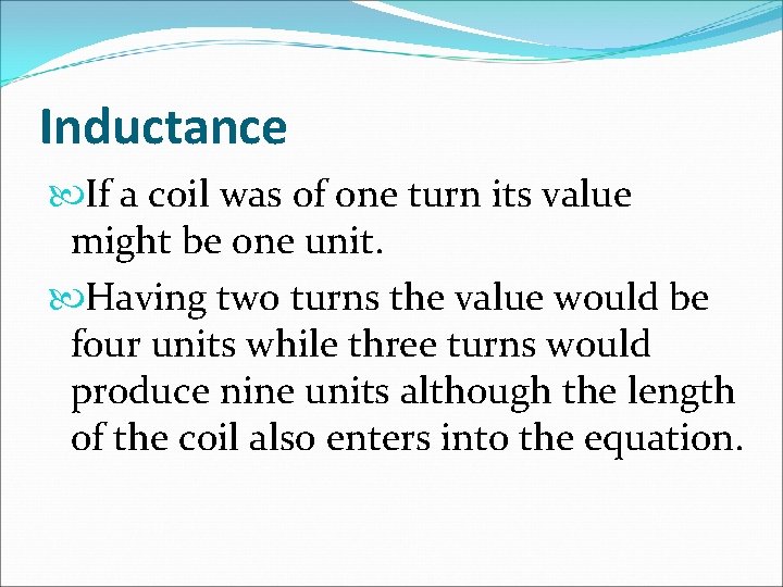 Inductance If a coil was of one turn its value might be one unit.