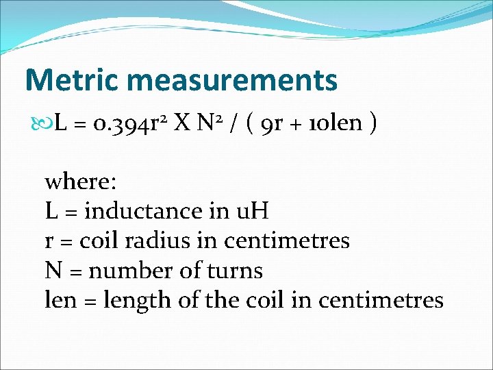 Metric measurements L = 0. 394 r 2 X N 2 / ( 9