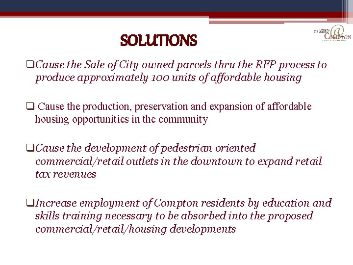 SOLUTIONS q. Cause the Sale of City owned parcels thru the RFP process to