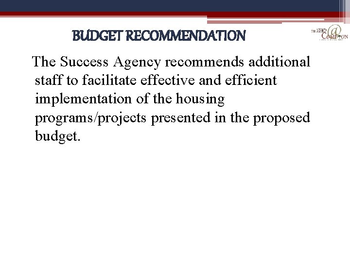 BUDGET RECOMMENDATION The Success Agency recommends additional staff to facilitate effective and efficient implementation