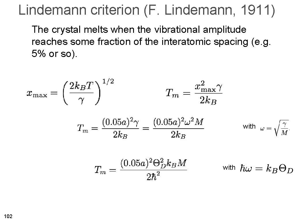 Lindemann criterion (F. Lindemann, 1911) The crystal melts when the vibrational amplitude reaches some