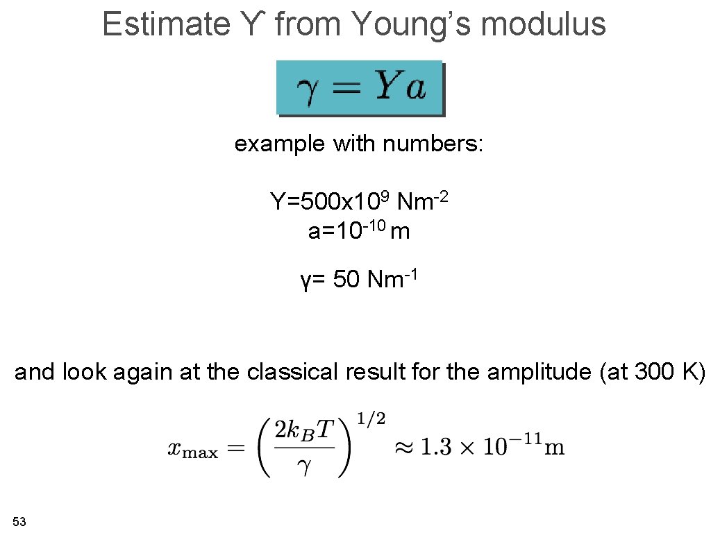 Estimate ϒ from Young’s modulus example with numbers: Y=500 x 109 Nm-2 a=10 -10