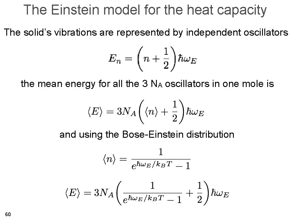 The Einstein model for the heat capacity The solid’s vibrations are represented by independent