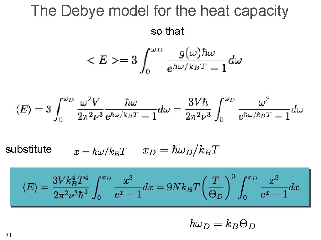 The Debye model for the heat capacity so that substitute 71 