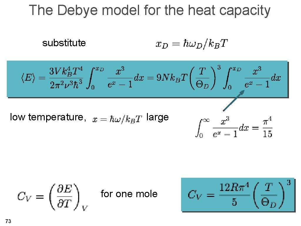 The Debye model for the heat capacity substitute low temperature, large for one mole