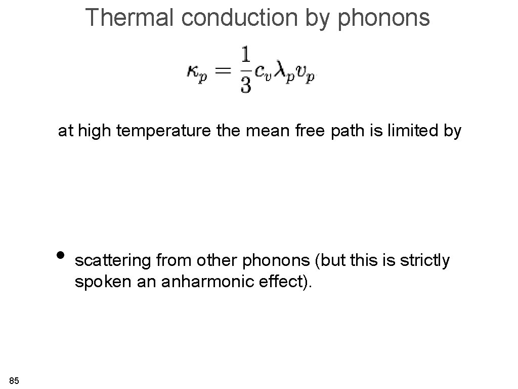 Thermal conduction by phonons at high temperature the mean free path is limited by